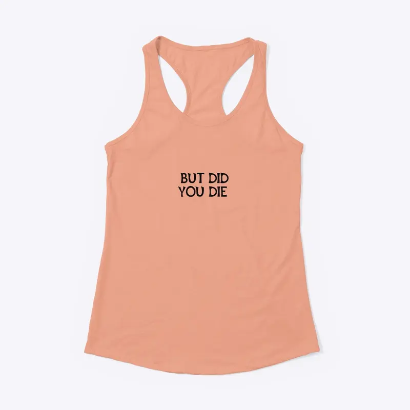 SWUTLAK WOMEN'S DID YOU DIE TANK TOP