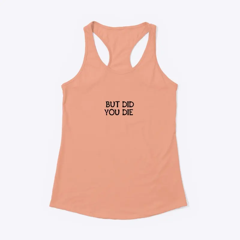 SWUTLAK WOMEN'S DID YOU DIE TANK TOP